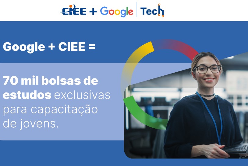 CIEE e Google oferecem 70 mil bolsas de estudo gratuitas em áreas de tecnologia